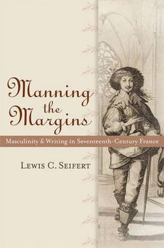 Manning the Margins: Masculinity and Writing in Seventeenth-century France