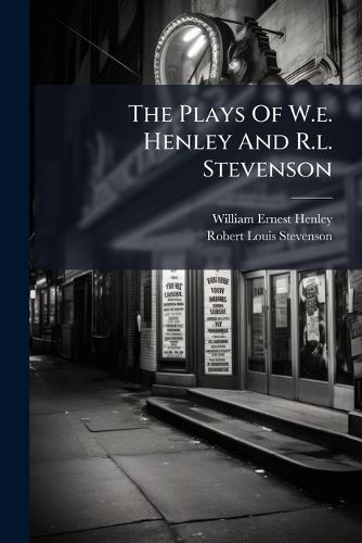 Cover image for The Plays Of W.e. Henley And R.l. Stevenson