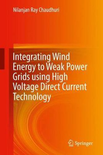 Cover image for Integrating Wind Energy to Weak Power Grids using High Voltage Direct Current Technology