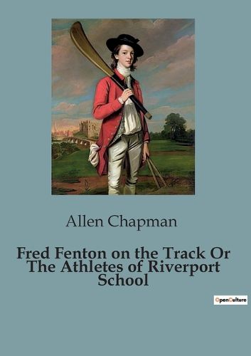 Cover image for Fred Fenton on the Track Or The Athletes of Riverport School