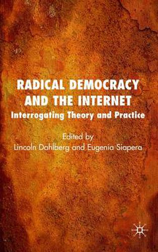 Cover image for Radical Democracy and the Internet: Interrogating Theory and Practice