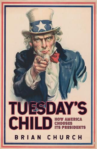 Cover image for Tuesday's Child: How America Chooses its Presidents