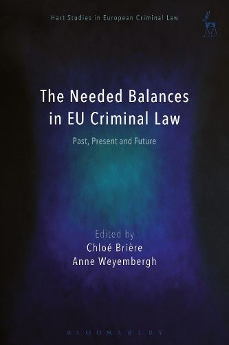 Cover image for The Needed Balances in EU Criminal Law: Past, Present and Future