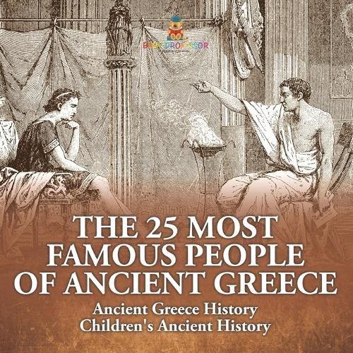 The 25 Most Famous People of Ancient Greece - Ancient Greece History Children's Ancient History