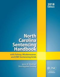 Cover image for North Carolina Sentencing Handbook with Felony, Misdemeanor, and DWI Sentencing Grids, 2017-2018