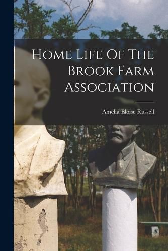 Cover image for Home Life Of The Brook Farm Association