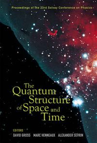 Cover image for Quantum Structure Of Space And Time, The - Proceedings Of The 23rd Solvay Conference On Physics