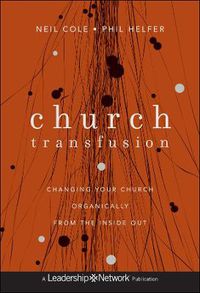 Cover image for Church Transfusion: Changing Your Church Organically - from the Inside Out