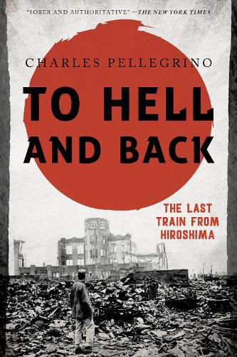 Cover image for To Hell and Back: The Last Train from Hiroshima