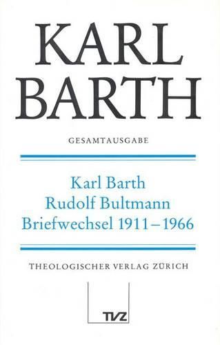 Cover image for Karl Barth Gesamtausgabe: Band 1: Karl Barth - Rudolf Bultmann Briefwechsel 1911-1966