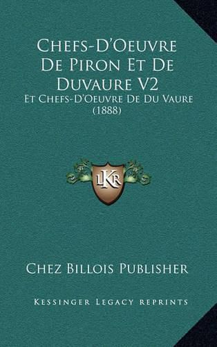 Chefs-D'Oeuvre de Piron Et de Duvaure V2: Et Chefs-D'Oeuvre de Du Vaure (1888)