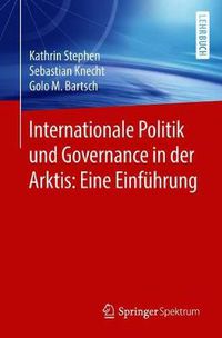 Cover image for Internationale Politik und Governance in der Arktis: Eine Einfuhrung