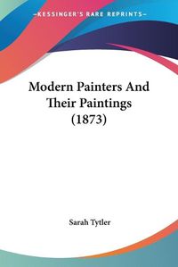 Cover image for Modern Painters and Their Paintings (1873)