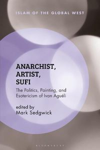 Cover image for Anarchist, Artist, Sufi: The Politics, Painting, and Esotericism of Ivan Agueli