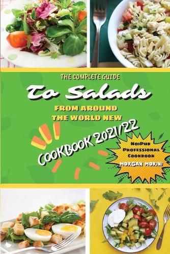 Cover image for The Complete Guide to Salads from Around the World New Cookbook 2021/22