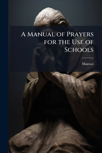Cover image for A Manual of Prayers for the Use of Schools