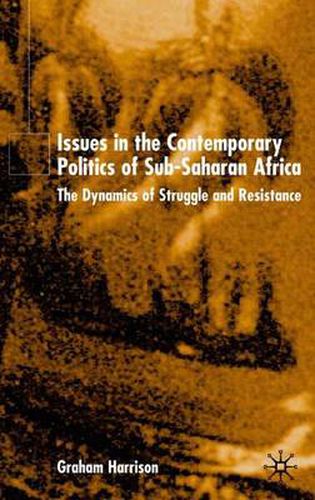 Cover image for Issues in the Contemporary Politics of Sub-Saharan Africa: The Dynamics of Struggle and Resistance