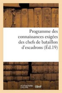 Cover image for Programme Des Connaissances Exigees Des Chefs de Bataillon d'Escadrons Ou Majors: Capitaines, Officiers d'Administration Proposes Pour Entrer Dans Le Corps de l'Intendance Militaire