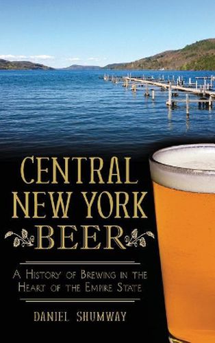 Cover image for Central New York Beer: A History of Brewing in the Heart of the Empire State