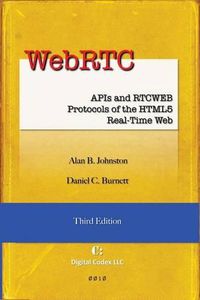 Cover image for WebRTC: APIs and RTCWEB Protocols of the HTML5 Real-Time Web, Third Edition