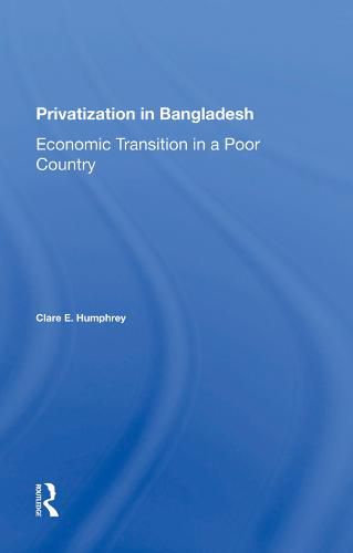 Cover image for Privatization in Bangladesh: Economic Transition in a Poor Country