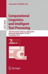 Cover image for Computational Linguistics and Intelligent Text Processing: 15th International Conference, CICLing 2014, Kathmandu, Nepal, April 6-12, 2014, Proceedings, Part II