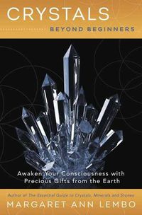 Cover image for Crystals Beyond Beginners: Awaken Your Consciousness with Precious Gifts from the Earth