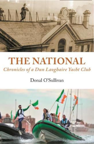 Cover image for The National Chronicles of a Dun Laoghaire Yacht Club