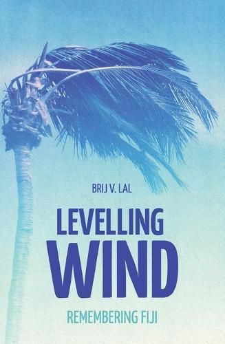 Cover image for Levelling Wind: Remembering Fiji