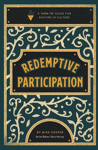 Redemptive Participation: A How-To Guide for Pastors in Culture