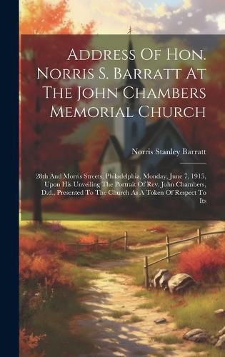 Cover image for Address Of Hon. Norris S. Barratt At The John Chambers Memorial Church