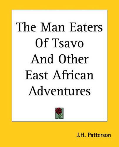 Cover image for The Man Eaters Of Tsavo And Other East African Adventures