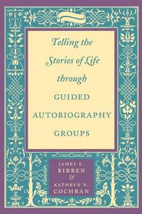 Cover image for Telling the Stories of Life through Guided Autobiography Groups