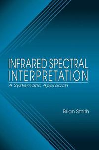 Cover image for Infrared Spectral Interpretation: A Systematic Approach