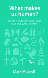 Cover image for What makes us human?: and other questions about God, Jesus and human identity