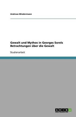 Cover image for Gewalt und Mythos in Georges Sorels Betrachtungen uber die Gewalt