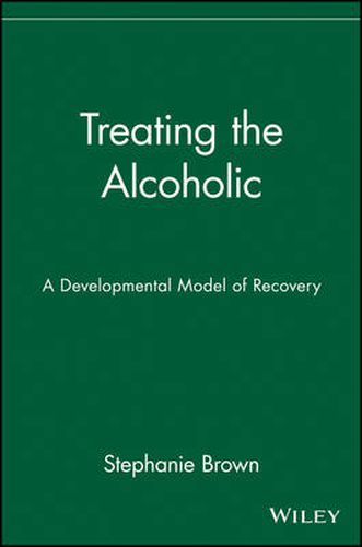 Cover image for Treating the Alcoholic: A Developmental Model of Recovery