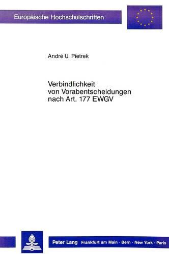 Cover image for Verbindlichkeit Von Vorabentscheidungen Nach Art. 177 Ewgv: Rechtswirkungen Im Ausgangsverfahren Und ALS Praejudiz Im Lichte Von Rechtsvergleichung Und Rechtsprechung