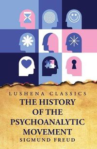Cover image for The History of the Psychoanalytic Movement