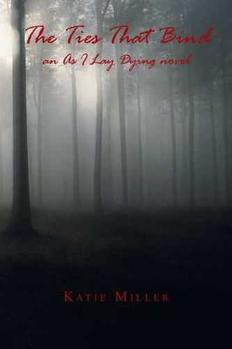 Cover image for The Ties That Bind: an As I Lay Dying novel