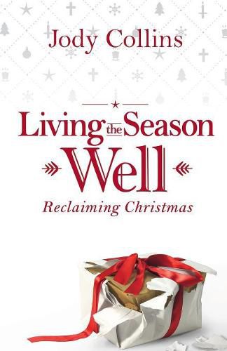 Cover image for Living the Season Well: Reclaiming Christmas