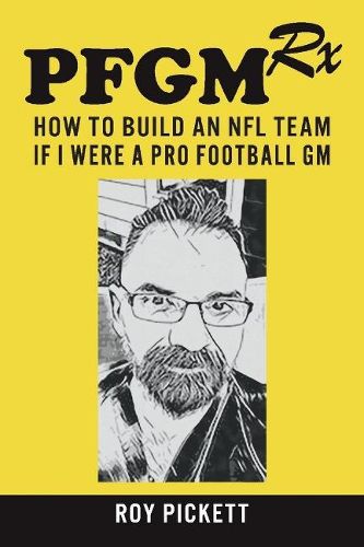 Cover image for PFGMRx: How To Build An NFL Team If I Were A Pro Football GM