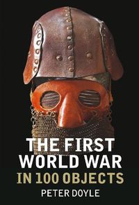Cover image for The First World War in 100 Objects