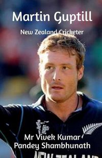 Cover image for Martin Guptill: New Zealand Cricketer