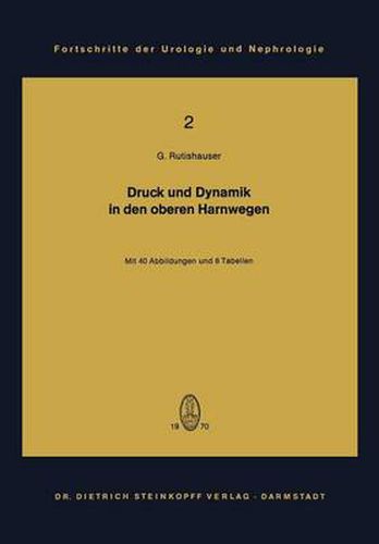 Cover image for Druck und Dynamik in den oberen Harnwegen: Bewegungs- und Transportvorgange im Nierenbecken und Harnleiter unter Berucksichtigung klinischer und tierexperimenteller Untersuchungsergebnisse