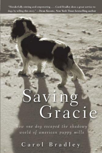 Cover image for Saving Gracie: How One Dog Escaped the Shadowy World of American Puppy Mills