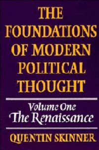 Cover image for The Foundations of Modern Political Thought: Volume 1, The Renaissance