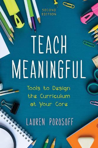 Cover image for Teach Meaningful: Tools to Design the Curriculum at Your Core