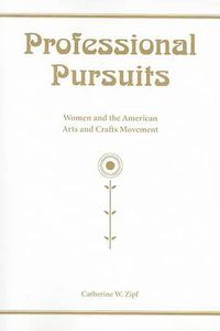 Cover image for Professional Pursuits: Women and the American Arts and Crafts Movement