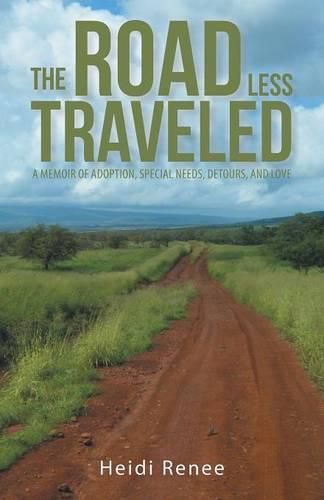 Cover image for The Road Less Traveled: A Memoir of Adoption, Special Needs, Detours, and Love